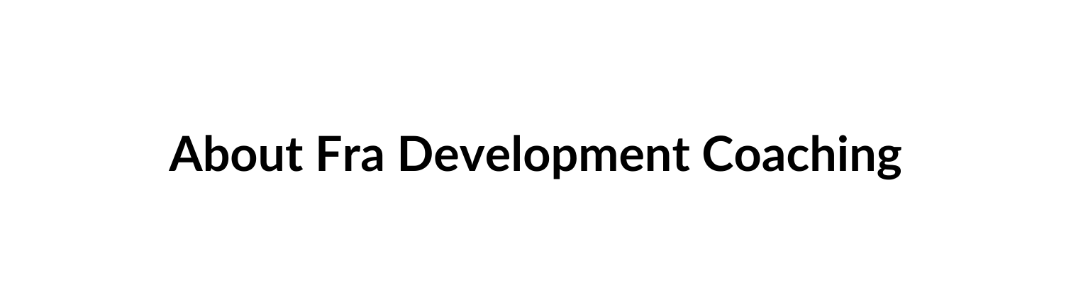 About Fra Development Coaching